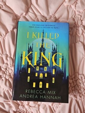 I Killed the King by Rebecca Mix & Andrea Hannah — Blue/Yellow Hardcover